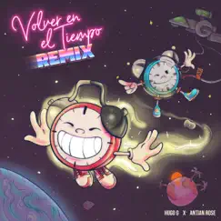Volver En El Tiempo (Remix) - Single by Hugo G & Antian Rose album reviews, ratings, credits