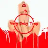 Very Sexy Trap: Sensual Chill for Hot Night (Bedroom Playlist Music 2022) album lyrics, reviews, download