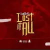 Lost It All - Single album lyrics, reviews, download