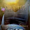 Droptop (feat. Wangsap & ih8manny!) - Single album lyrics, reviews, download