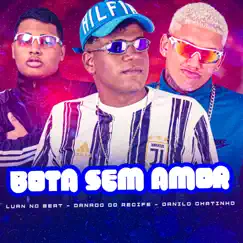 Bota Sem Amor - Single by Danado do Recife, Danilo Chatinho & Luan No Beat album reviews, ratings, credits