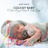 Colicky Baby: 60 Min Magic Noise to Help Sleep, White Dreams, Soothe Crying Infants, Massage Music to Fall Asleep album lyrics, reviews, download