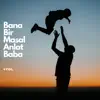 Bana Bir Masal Anlat Baba - Single album lyrics, reviews, download
