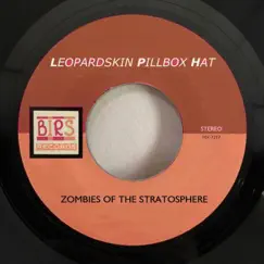 Leopardskin Pillbox Hat - Single by Zombies Of The Stratosphere album reviews, ratings, credits