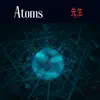 Atoms - Single album lyrics, reviews, download