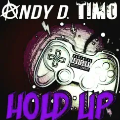 Hold Up (feat. T!M0) - Single by Andy D. album reviews, ratings, credits