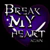 Break My Heart Again (feat. Kevin Cheek) - Single album lyrics, reviews, download