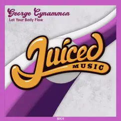 Let Your Body Flow - Single by George Cynnamon album reviews, ratings, credits