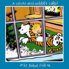 A Calvin and Hobbes Carol - Single by Robot Slide album reviews, ratings, credits
