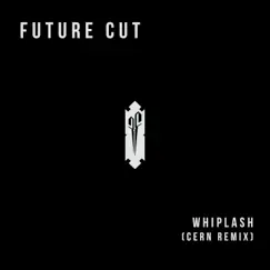 Whiplash (feat. Cern) - Single by Future Cut album reviews, ratings, credits