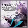 Lullabye (From "Arknights: Perish in Frost") [feat. B-Lion] [English] song lyrics