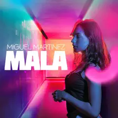 Mala - Single by Miguel Martinez album reviews, ratings, credits