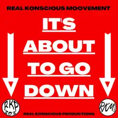 It's About To Go Down - Single by Real Konscious Moovement album reviews, ratings, credits