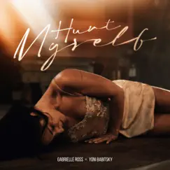Hurt Myself - Single by Gabrielle Ross & Yoni Babitsky album reviews, ratings, credits