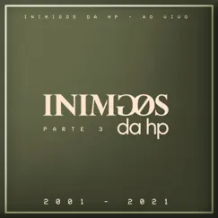Inimigos da Hp - Ao Vivo, Pt. 3 (2001-2021) - Single by Inimigos da HP album reviews, ratings, credits