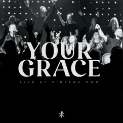 Your Grace (feat. Joshua Seller & Travis Ryan) [Live] [Live] - Single by Vintage Worship album reviews, ratings, credits