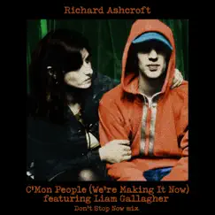 C'mon People (We're Making It Now) [feat. Liam Gallagher] [Don't Stop Now Mix] - Single by Richard Ashcroft album reviews, ratings, credits