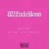 Attitude Boss - Single album lyrics, reviews, download