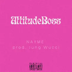 Attitude Boss - Single by Nayme album reviews, ratings, credits