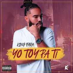 Yo Toy Pa Ti - Single by King Fara album reviews, ratings, credits