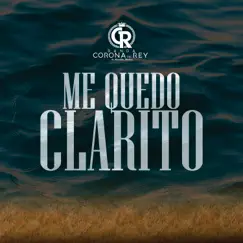 Me Quedó Clarito - Single by Banda Corona del Rey album reviews, ratings, credits