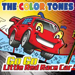 Go Go Little Red Race Car - Single by The Color Tones album reviews, ratings, credits