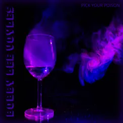 Pick Your Poison - Single by Bobby Lee Voyles album reviews, ratings, credits
