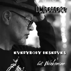Everybody Deserves (feat. Wrekonize) - Single by IMperfect album reviews, ratings, credits