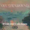 Off the Ground (feat. Spencer Bonds) - Single album lyrics, reviews, download