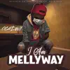 I Am Mellyway - EP album lyrics, reviews, download