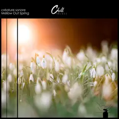 Mellow Out Spring - Single by Créature sonore & Chill Select album reviews, ratings, credits