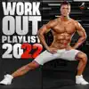 Workout Playlist 2022 (DJ Mix) album lyrics, reviews, download