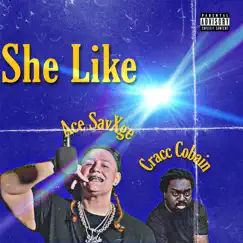 She Like - Single (feat. Cracc Cobain) - Single by Ace SavXge album reviews, ratings, credits