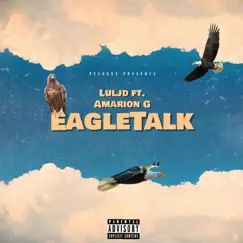 Eagletalk (feat. Amarion G) - Single by Lul Jd album reviews, ratings, credits