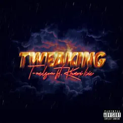 Tweaking (feat. Khari Kie) - Single by T.Nelson album reviews, ratings, credits