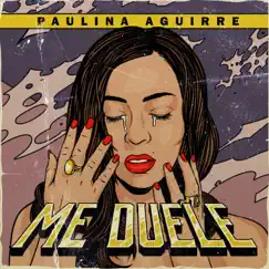 Me Duele - Single by Paulina Aguirre album reviews, ratings, credits