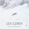 Les Cerfs (Single from "La Panthère Des Neiges" Original Soundtrack) - Single album lyrics, reviews, download