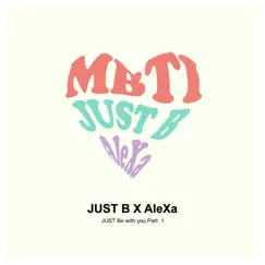 JUST Be with you Pt. 1 - Single by JUST B & AleXa album reviews, ratings, credits