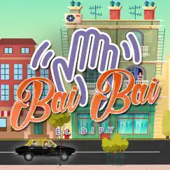 Bai Bai - Single by El Dipy album reviews, ratings, credits