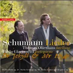 Schumann: Dichterliebe Op. 48, 6 Gesänge Op. 89 & 6 Lieder und Requiem Op. 90 - Dr Jekyll and Mr Hyde by Thomas Oliemans & Paolo Giacometti album reviews, ratings, credits