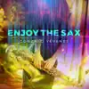 Enjoy the Sax - Single album lyrics, reviews, download