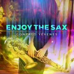 Enjoy the Sax - Single by Gonzalo Yévenes album reviews, ratings, credits