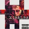 Xibalba - Single album lyrics, reviews, download