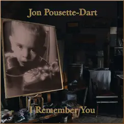 I Remember You - Single by Jon Pousette-Dart album reviews, ratings, credits