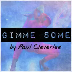 Gimme Some - Single by Paul CleverLee album reviews, ratings, credits