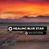 Healing Blue Star - Single album lyrics, reviews, download