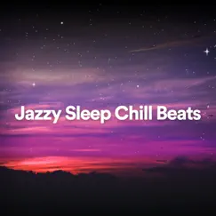 Jazzy Sleep Chill Beats by Lofi Hip-Hop Beats, LO-FI BEATS & Lofi Sleep Chill & Study album reviews, ratings, credits