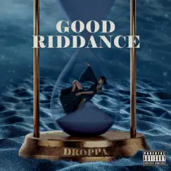 Good Riddance - Single by Droppa album reviews, ratings, credits