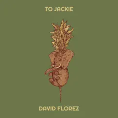 To Jackie - Single by David Florez album reviews, ratings, credits