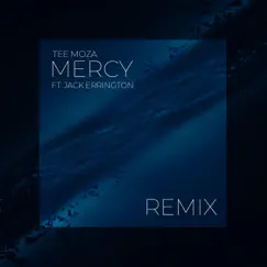 Mercy (feat. Jack Errington) [Remix] [Remix] - Single by Tee Moza album reviews, ratings, credits